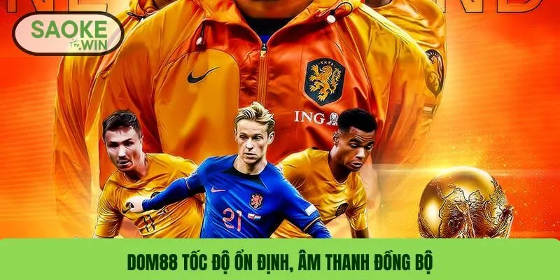 Top 7 Website Xem Trực Tiếp Bóng Đá Không Bị Giật Lát Tốt Nhất 3 DOM88 tốc độ ổn định, âm thanh đồng bộ